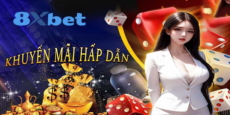 Khuyến Mãi 8xbet - Siêu Hấp Dẫn Dành Cho Các Tân Binh!